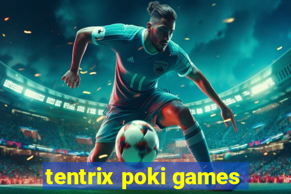 tentrix poki games